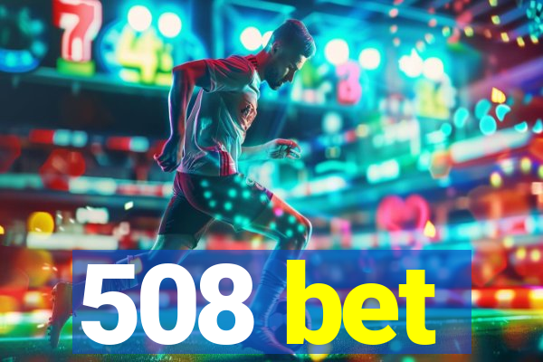 508 bet